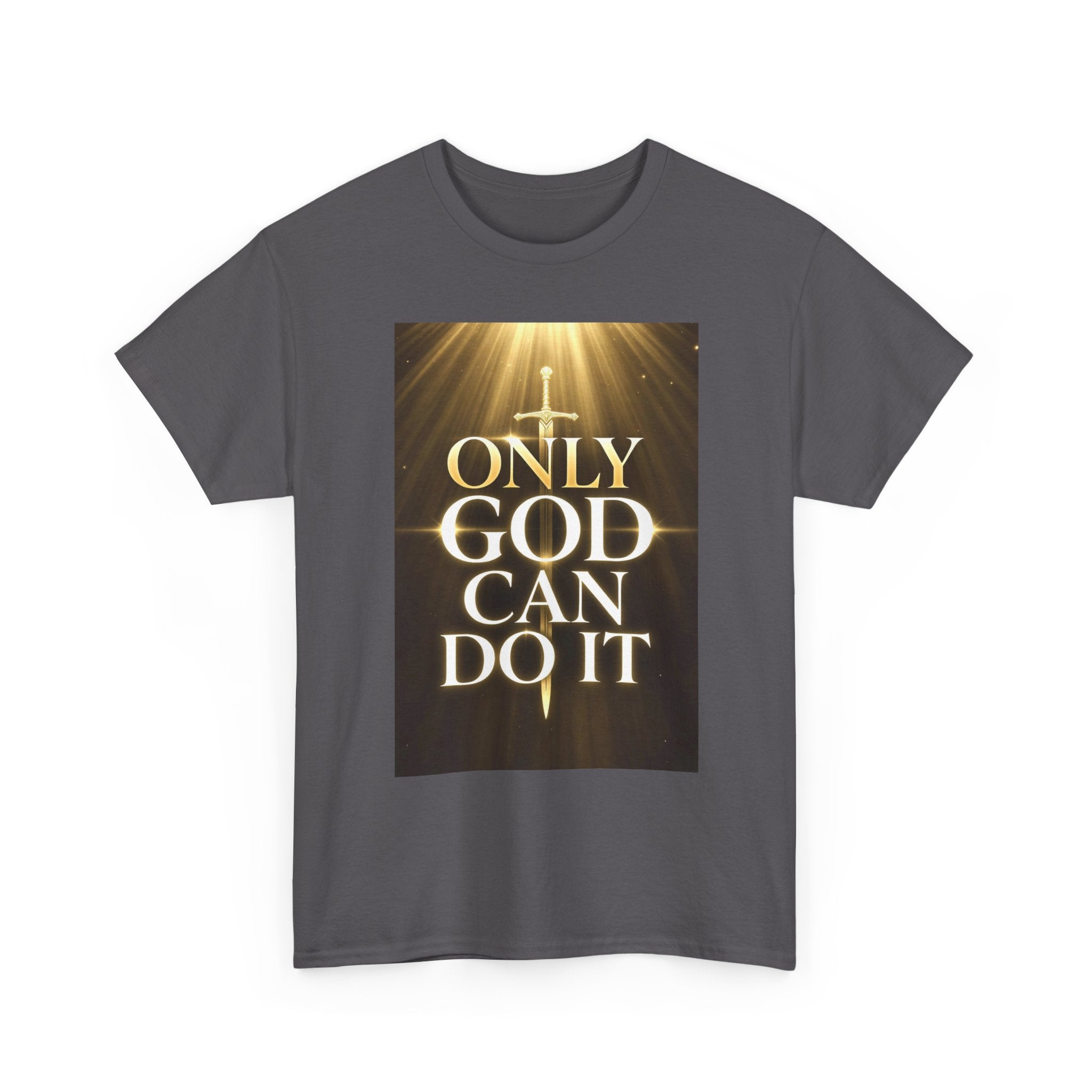 Only God Can Do IT Heavy Cotton Tee