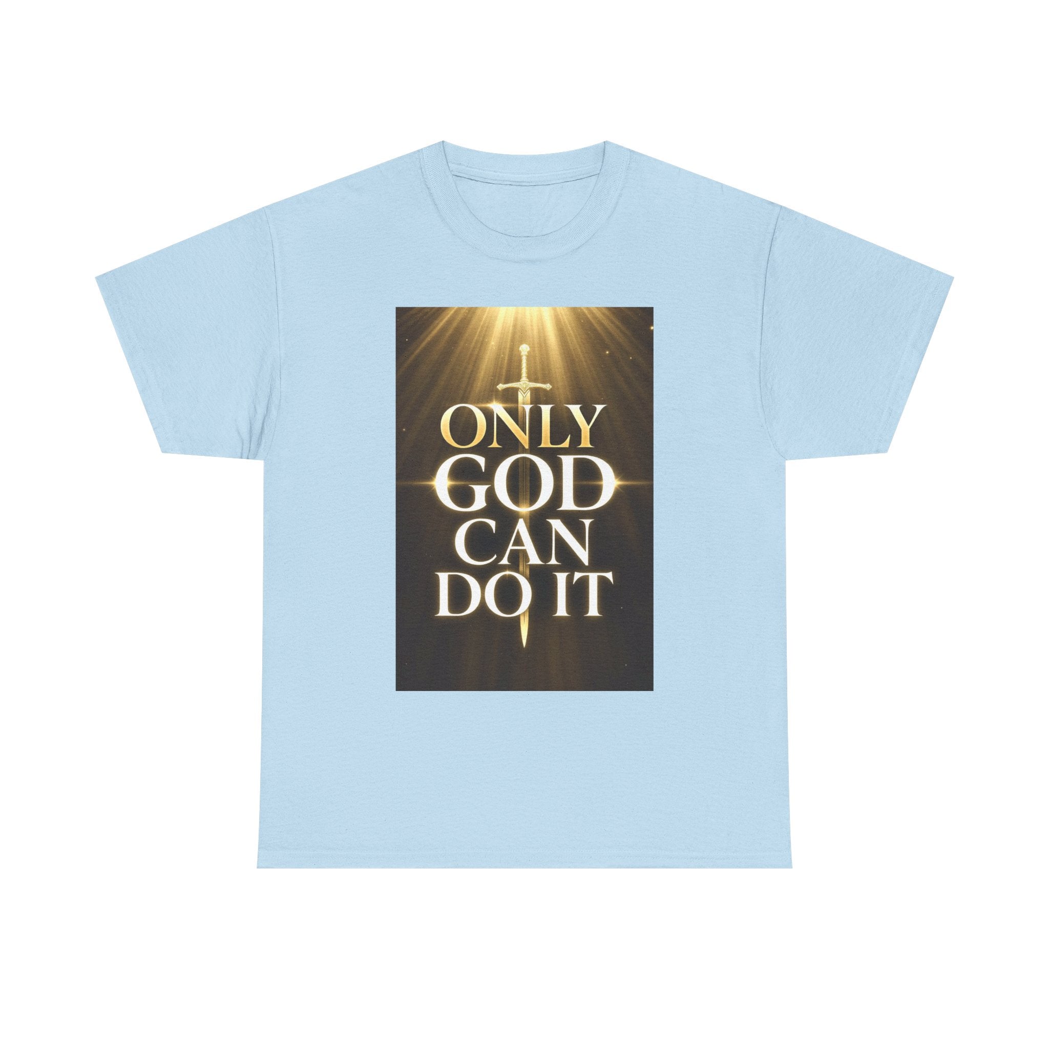 Only God Can Do IT Heavy Cotton Tee
