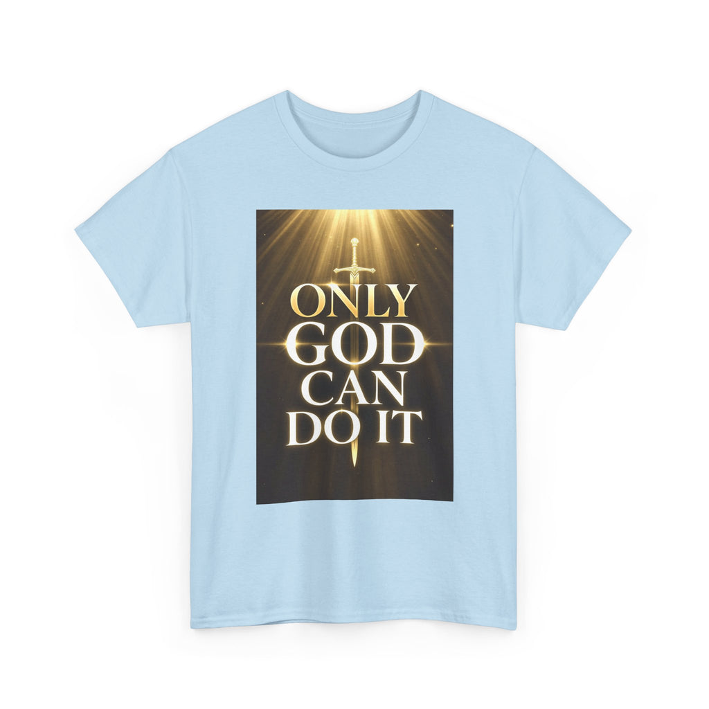 Only God Can Do IT Heavy Cotton Tee
