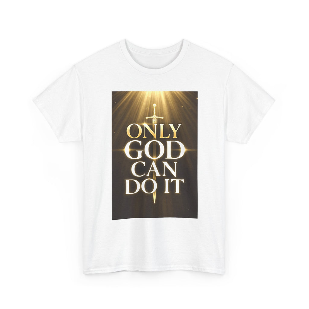 Only God Can Do IT Heavy Cotton Tee