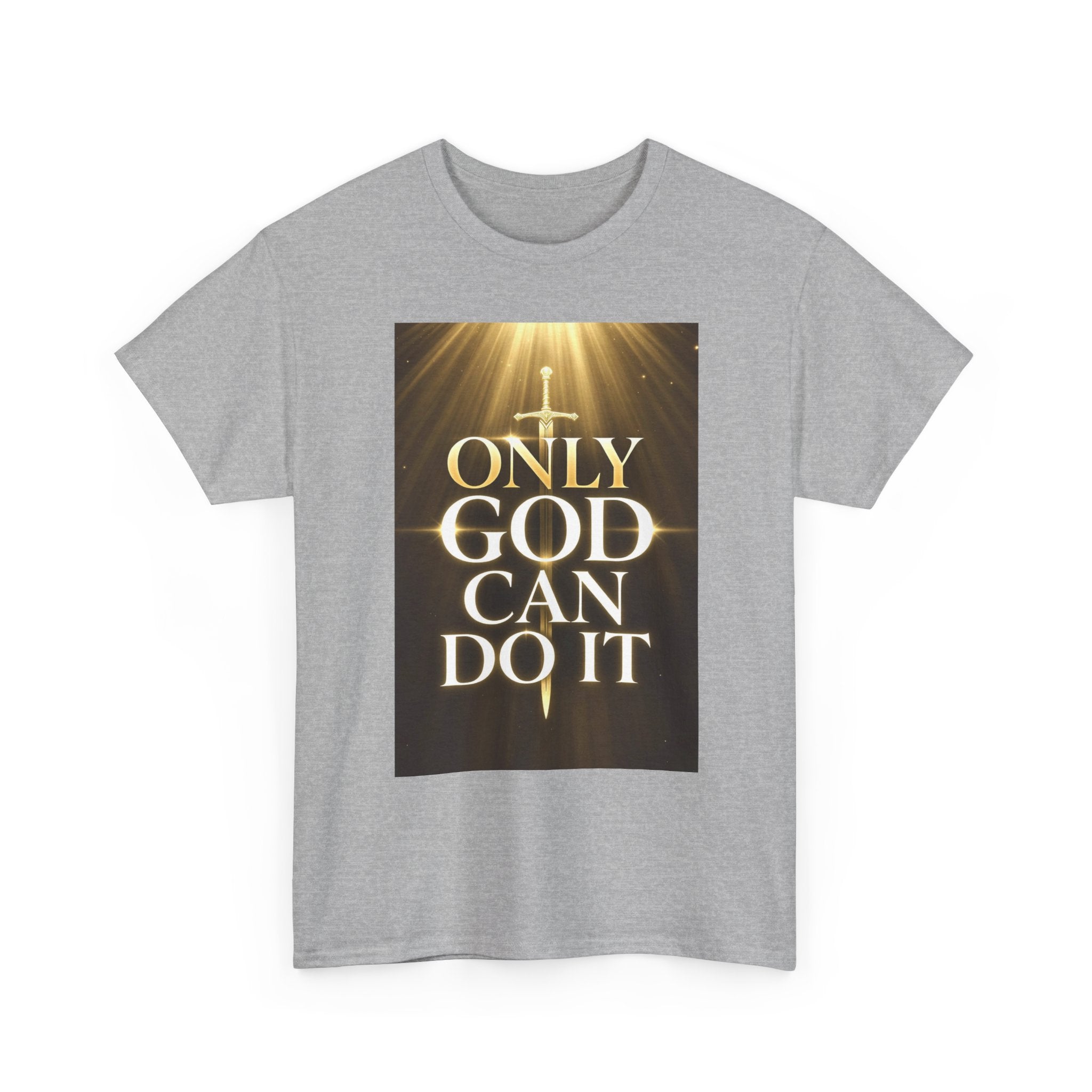 Only God Can Do IT Heavy Cotton Tee