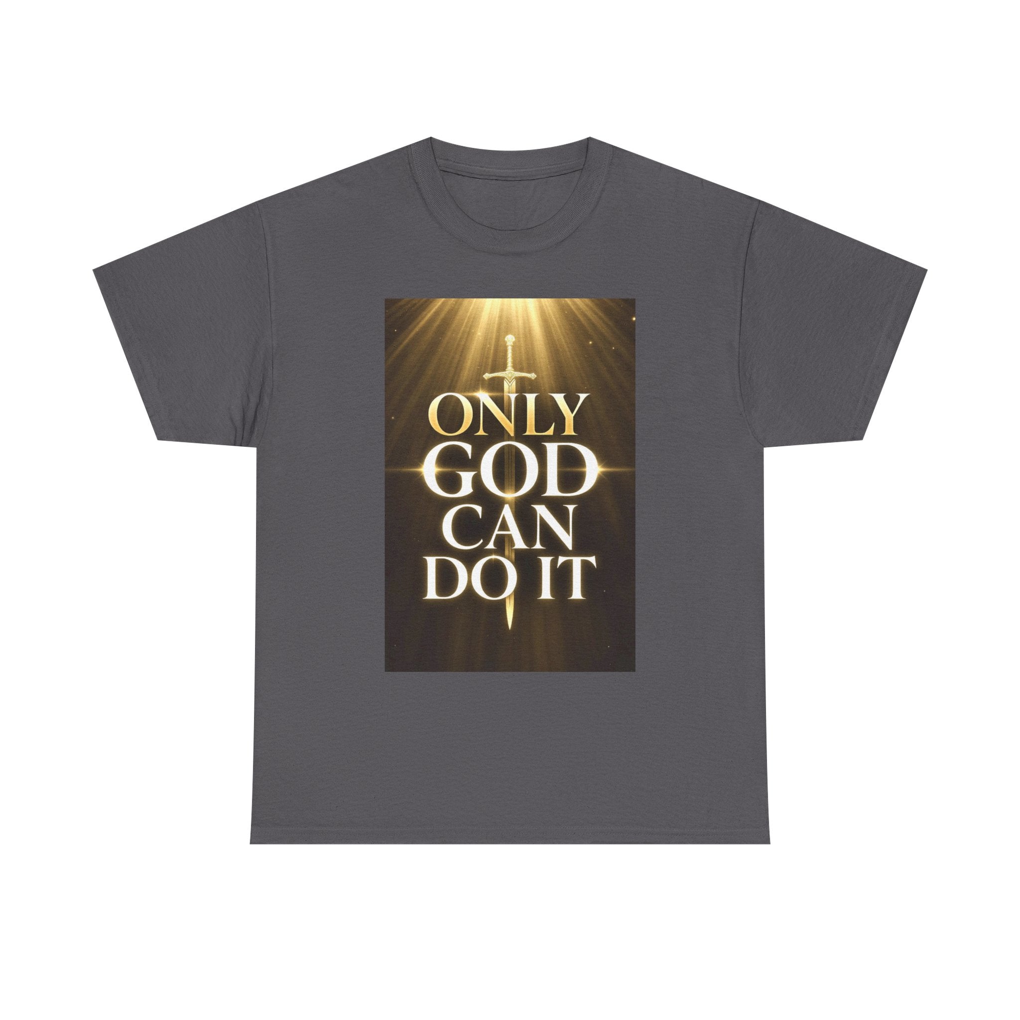 Only God Can Do IT Heavy Cotton Tee