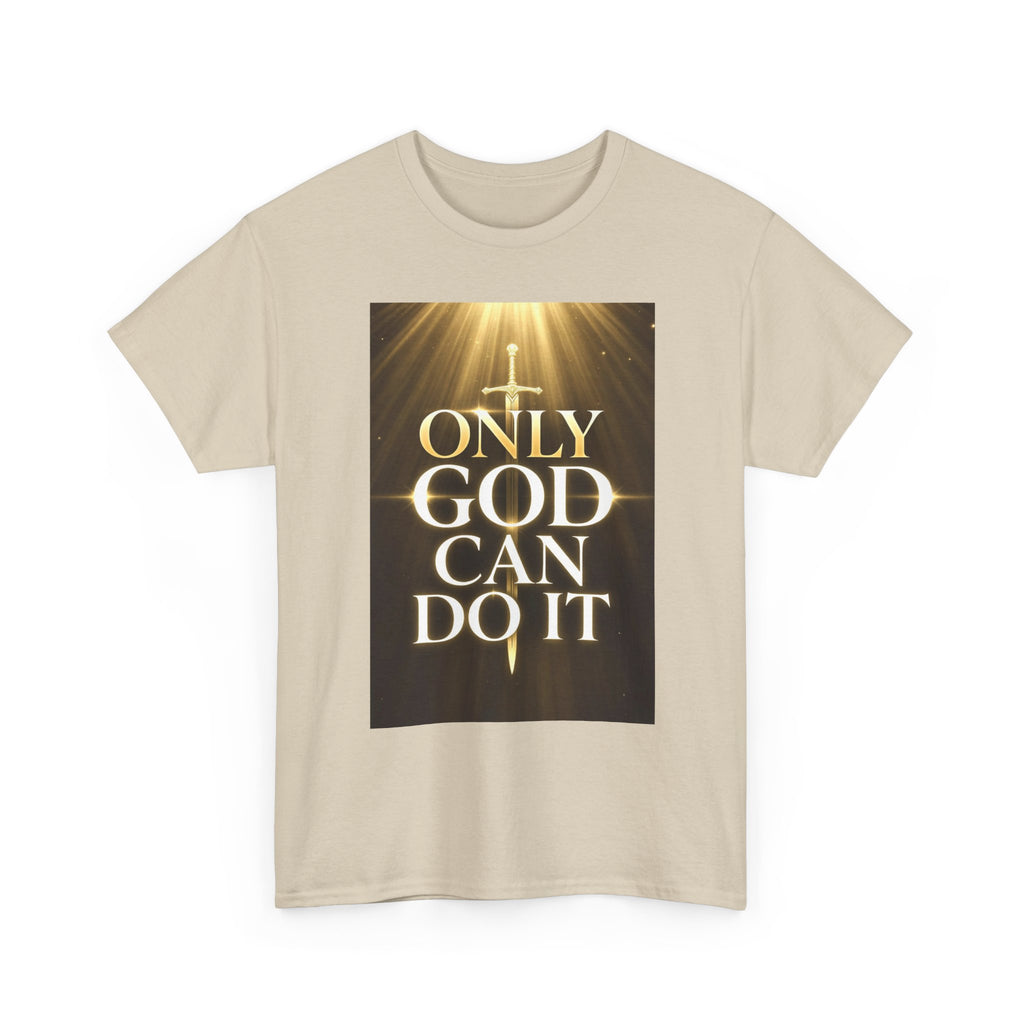 Only God Can Do IT Heavy Cotton Tee