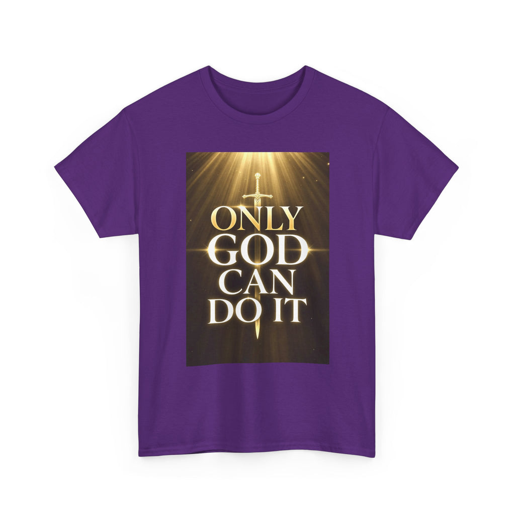 Only God Can Do IT Heavy Cotton Tee